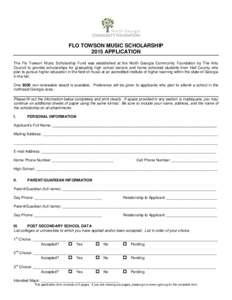 FLO TOWSON MUSIC SCHOLARSHIP 2015 APPLICATION The Flo Towson Music Scholarship Fund was established at the North Georgia Community Foundation by The Arts Council to provide scholarships for graduating high school seniors