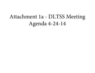 Attachment 1a - DLTSS Meeting Agenda[removed] VT Health Care Innovation Project “Disability and Long Term Services and Supports” Work Group Meeting Agenda Thursday, April 24th 2014; 10:00 AM to 12:30 PM