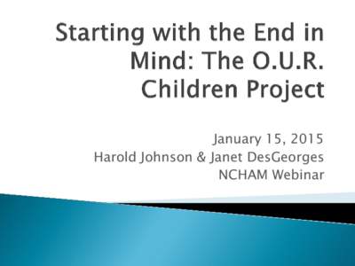 January 15, 2015 Harold Johnson & Janet DesGeorges NCHAM Webinar hjohnson4deafed@gmail.com & janet@handsandvoices.org