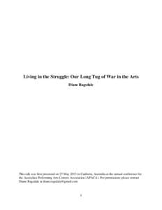 Living in the Struggle: Our Long Tug of War in the Arts Diane Ragsdale This talk was first presented on 27 May 2013 in Canberra, Australia at the annual conference for the Australian Performing Arts Centers Association (