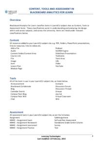 CONTENT, TOOLS AND ASSESSMENT IN BLACKBOARD ANALYTICS FOR LEARN Overview Blackboard Analytics for Learn classifies items in LearnJCU subject sites as Content, Tools or Assessment items. These classifications assist in un