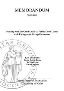 Playing with the Good Guys: A Public Good Game with Endogenous Group Formation Kjell Arne Brekke Karen Evelyn Hauge Jo Thori Lind