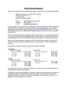 Public Records Requests Public records request must be made through Mason County PUD No. 3’s public records officer: Robert W. Johnson, P.L, Public Records Officer