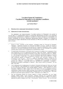 Le droit nucléaire international après Tchernobyl  Les dures leçons de l’expérience : l’accident de Tchernobyl a-t-il contribué à améliorer le droit nucléaire? par Norbert Pelzer*