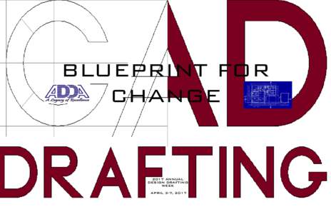 BLUEPRINT FOR CHANGE 2017 ANNUAL DESIGN DRAFTING WEEK