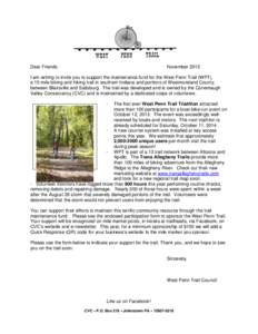 Dear Friends:  November 2013 I am writing to invite you to support the maintenance fund for the West Penn Trail (WPT), a 15-mile biking and hiking trail in southern Indiana and portions of Westmoreland County,