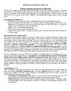 2014 END OF SESSION WRAP-UP A Balanced Budget that Invests in Education The fiscal 2015 budget passed by the General Assembly (SB 170 and 172) continues investments in education, transportation, the environment, public s