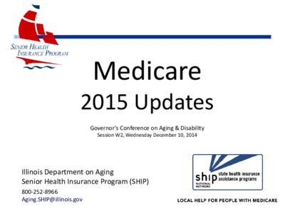 Medicare[removed]Updates Governor’s Conference on Aging & Disability Session W2, Wednesday December 10, 2014