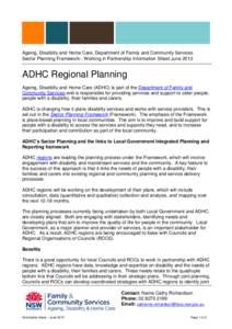 Ageing, Disability and Home Care, Department of Family and Community Services Sector Planning Framework - Working in Partnership Information Sheet June 2012 ADHC Regional Planning Ageing, Disability and Home Care (ADHC) 