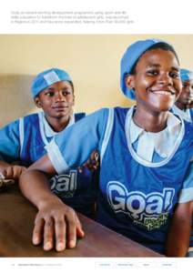 Goal, an award-winning development programme using sport and life skills education to transform the lives of adolescent girls, was launched in Nigeria in 2011 and has since expanded, helping more than 58,000 girls 126