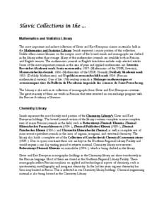 Slavic Collections in the ... Mathematics and Statistics Library The most important and richest collection of Slavic and East European science material is held in the Mathematics and Statistics Library. Serials represent