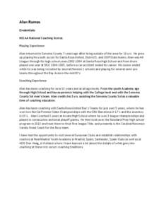 Alan Ramos Credentials: NSCAA National Coaching license. Playing ExperienceAlan returned to Sonoma County 7 years ago after living outside of the area for 16 yrs. He grew up playing his youth soccer for Santa Rosa United
