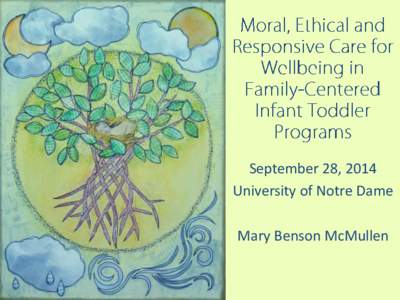 September 28, 2014 University of Notre Dame Mary Benson McMullen Support families in optimizing healthy