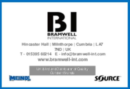 Hincaster Hall | Milnthorpe | Cumbria | LA7 7ND | UK TE -  www.bramwell-int.com UK & Ireland Distributor of Quality