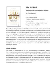 The Old Rush Marketing for Gold in the Age of Aging By: Peter Hubbell ISBN: [removed]Publication Date: US Edition: June 2014 Net Price: $24.99