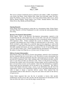 Access to Justice Commission Minutes May 5, 2009 The Access to Justice Commission met by conference call on May 5, 2009. In attendance were Justice Jim Burke, Justice Marilyn Kite, Judge Scott Skavdahl, Judge Tim Day,