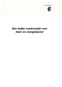 Een helder marktmodel voor klant en energiesector Inhoudsopgave 1