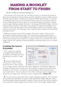 By Steve Kirkby, an occasional InDesign user This tutorial is for those who do not have access to a commercial printer to take care of imposition and printing, and who therefore need to make a booklet from start to finis