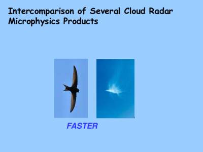 Intercomparison of Several Cloud Radar Microphysics Products FASTER  Motivations