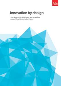 1  Innovation by design How design enables science and technology research to achieve greater impact