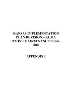 KANSAS IMPLEMENTATION PLAN REVISION – KCMA OZONE MAINTENANCE PLAN, 2007  APPENDIX I