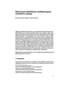 Home-based rehabilitation: enabling frequent and effective training Kyle B. Reed, Ismet Handzi´c, & Samuel McAmis Abstract Rehabilitation studies have recently demonstrated that the amount of time spent training is one 