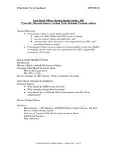 Public Health Work Group Report  APPENDIX D Local Health Officer Meeting Agenda October, 2007 Waterville, Ellsworth, Bangor, Caribou, Wells, Rockland, Portland, Auburn