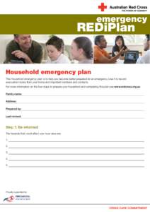 Household emergency plan This Household emergency plan is to help you become better prepared for an emergency. Use it to record evacuation routes from your home and important numbers and contacts. For more information on