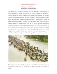 Maharashtra Floods 2005 Relief and Rehabilitation Government of Maharashtra The 2005 monsoon proved to be extremely erratic for Maharashtra. In the beginning, a serious deficiency of rainfall, particularly in the western