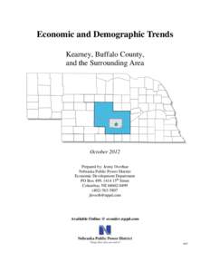 Economic and Demographic Trends Kearney, Buffalo County, and the Surrounding Area October 2012 Prepared by: Jenny Overhue
