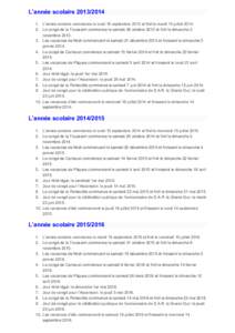 L’année scolaire[removed]L’année scolaire commence le lundi 16 septembre 2013 et finit le mardi 15 juillet[removed]Le congé de la Toussaint commence le samedi 26 octobre 2013 et finit le dimanche 3 novembre 