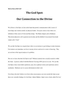 Melvin Morse MD FAAP  The God Spot: Our Connection to the Divine We all have a God Spot, an area in the brain that permits communication with a source of knowledge and wisdom outside our physical bodies. Everyone seems t