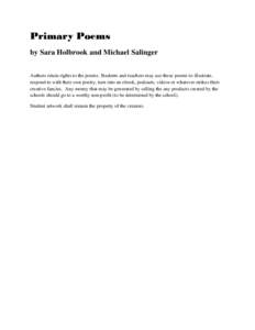 Primary Poems by Sara Holbrook and Michael Salinger Authors retain rights to the poems. Students and teachers may use these poems to illustrate, respond to with their own poetry, turn into an ebook, podcasts, videos or w