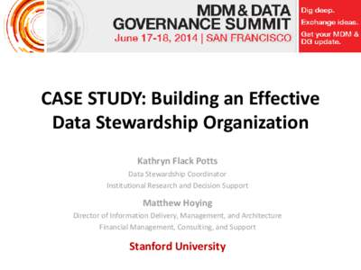 CASE STUDY: Building an Effective Data Stewardship Organization Kathryn Flack Potts Data Stewardship Coordinator Institutional Research and Decision Support