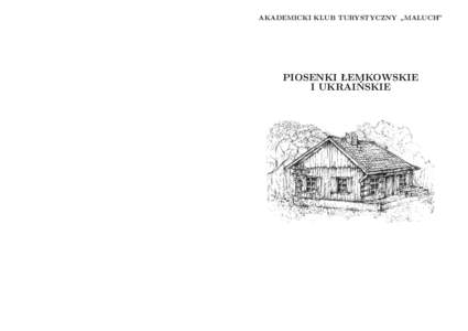 AKADEMICKI KLUB TURYSTYCZNY „MALUCH”  PIOSENKI ŁEMKOWSKIE I UKRAIŃSKIE  Szanowny Czytelniku !