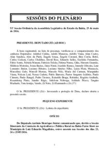 SESSÕES DO PLENÁRIO 51ª Sessão Ordinária da Assembleia Legislativa do Estado da Bahia, 25 de maio dePRESIDENTE: DEPUTADO ZÓ (AD HOC) À hora regimental, na lista de presença, verificou-se o comparecimento d