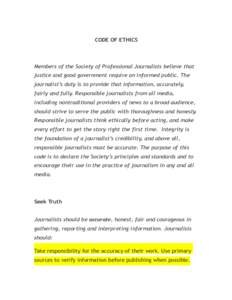   CODE OF ETHICS   Members of the Society of Professional Journalists believe that justice and good government require an informed public. The journalist’s duty is to provide that information, accurately,