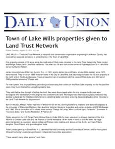 Town of Lake Mills properties given to Land Trust Network Posted: Tuesday, August 12, 2014 9:23 am LAKE MILLS — The Land Trust Network, a nonprofit land conservation organization originating in Jefferson County, has re
