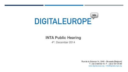 INTA Public Hearing 4th. December 2014 Rue de la Science 14, 1040 – Brussels [Belgium] T: +[removed]F: +[removed]www.digitaleurope.org - [removed]