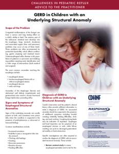 C H A L L E N G E S I N P E D I AT R I C R E F L U X A DV I C E TO T H E P R AC T I T I O N E R GERD in Children with an Underlying Structural Anomaly Scope of the Problem