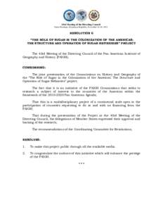 43rd Meeting of the Directing Council Santo Domingo, Dominican Republic, November 16-18, 2011 RESOLUTION 6 “THE ROLE OF SUGAR IN THE COLONIZATION OF THE AMERICAS: THE STRUCTURE AND OPERATION OF SUGAR REFINERIES” PROJ