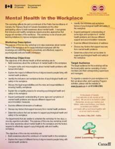 Mental Health in the Workplace This workshop reflects the joint commitment of the Public Service Alliance of Canada, the Treasury Board of Canada Secretariat and the other participating unions to build awareness about me