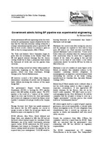 Article published by the Baku Ceyhan Campaign, 24 November 2004 Government admits failing BP pipeline was experimental engineering By Michael Gillard Senior government officials appearing earlier last week