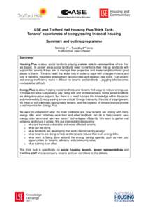 LSE and Trafford Hall Housing Plus Think Tank: Tenants’ experiences of energy saving in social housing Summary and outline programme Monday 1st – Tuesday 2nd June Trafford Hall, near Chester