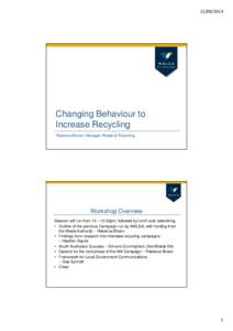 [removed]Changing Behaviour to Increase Recycling Rebecca Brown, Manager Waste & Recycling