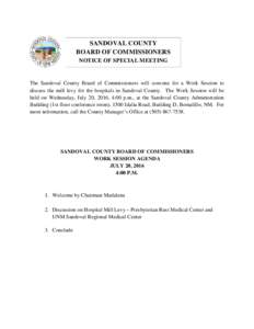 SANDOVAL COUNTY BOARD OF COMMISSIONERS NOTICE OF SPECIAL MEETING The Sandoval County Board of Commissioners will convene for a Work Session to discuss the mill levy for the hospitals in Sandoval County. The Work Session 