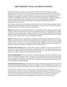 THE VERMONT VITAL STATISTICS SYSTEM Statewide vital registration began in Vermont in 1857, when the General Assembly passed a bill requiring that towns report to the Secretary of State all births, marriages, and deaths o