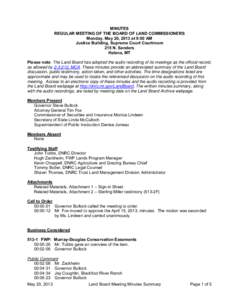 MINUTES REGULAR MEETING OF THE BOARD OF LAND COMMISSIONERS Monday, May 20, 2013 at 9:00 AM Justice Building, Supreme Court Courtroom 215 N. Sanders Helena, MT