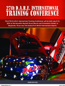 27th D.A.R.E. INTERNATIONAL  TRAINING CONFERENCE The 27th D.A.R.E. International Training Conference will be held July 8-10, 2014 at the beautiful Gaylord Texan Resort and Convention Center, in Grapevine, Texas near the 