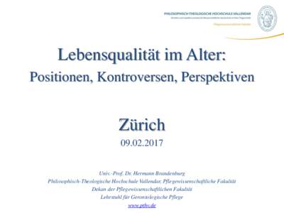 Lebensqualität im Alter: Positionen, Kontroversen, Perspektiven ZürichUniv.-Prof. Dr. Hermann Brandenburg